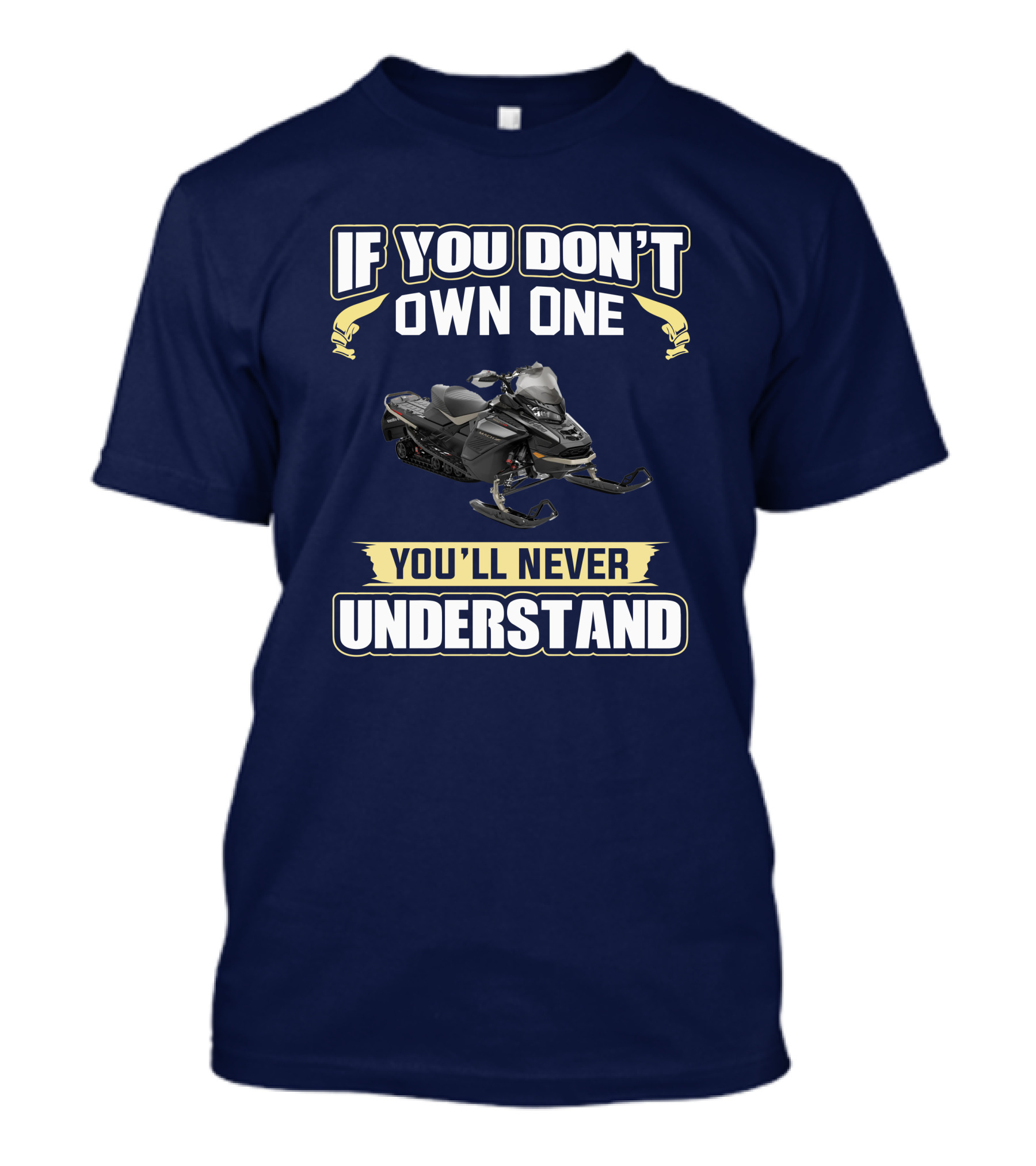 If You Don't Own One You'll Never Understand Ski Doo 900 T-Shirt