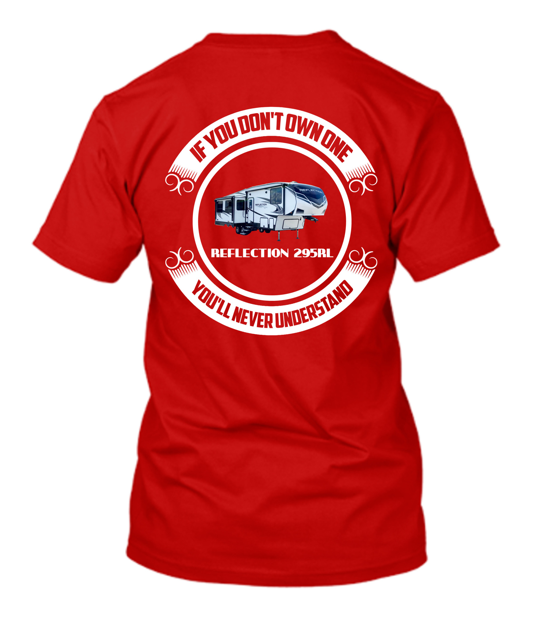 IF YOU DON'T OWN ONE REFLECTION 295RL YOU'LL NEVER UNDERSTAND T-Shirt