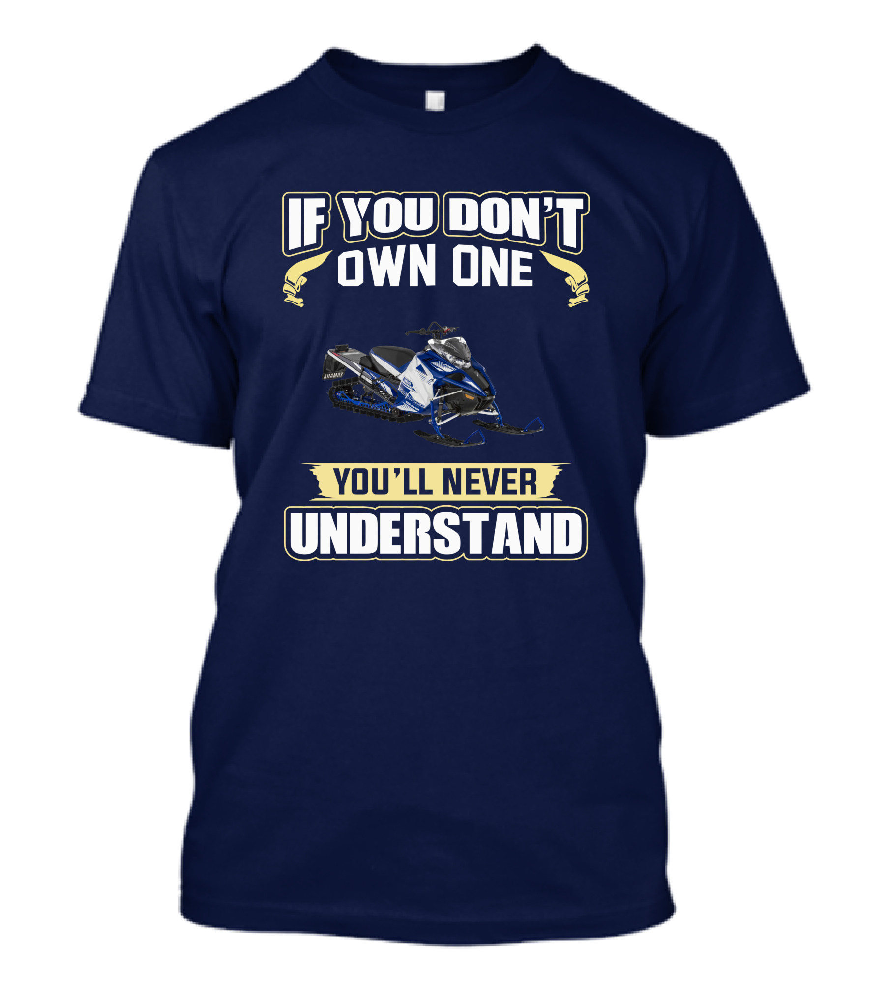 Yamaha Sidewinder Snowmobile If You Don't Own One You'll Never Understand T-Shirt