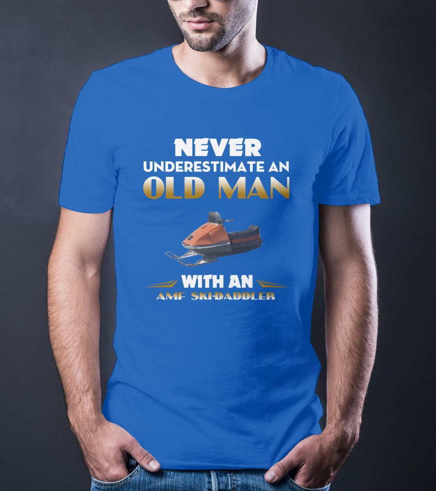 NEVER UNDERESTIMATE AN OLD MAN WITH AN AMF SKI-DADDLER T-Shirt