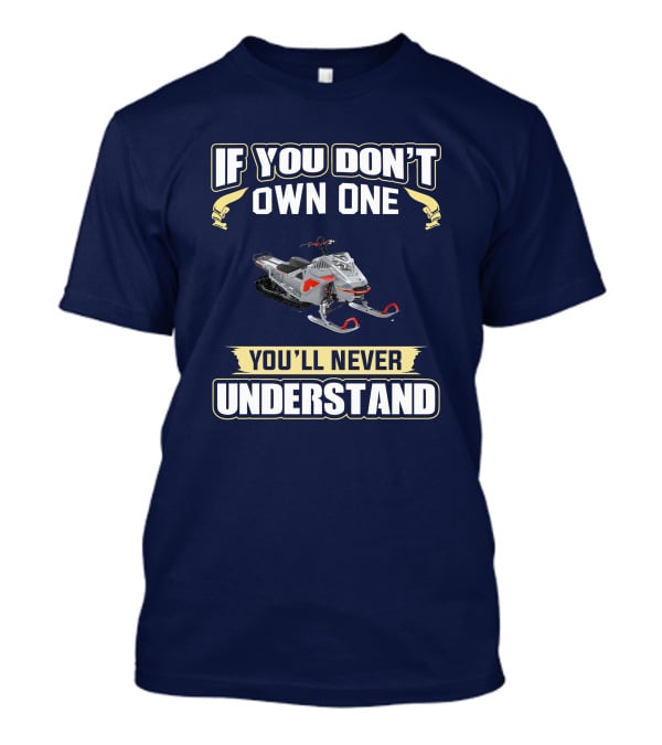 If You Don't Own One You'll Never Understand Ski Doo 850 T-Shirt