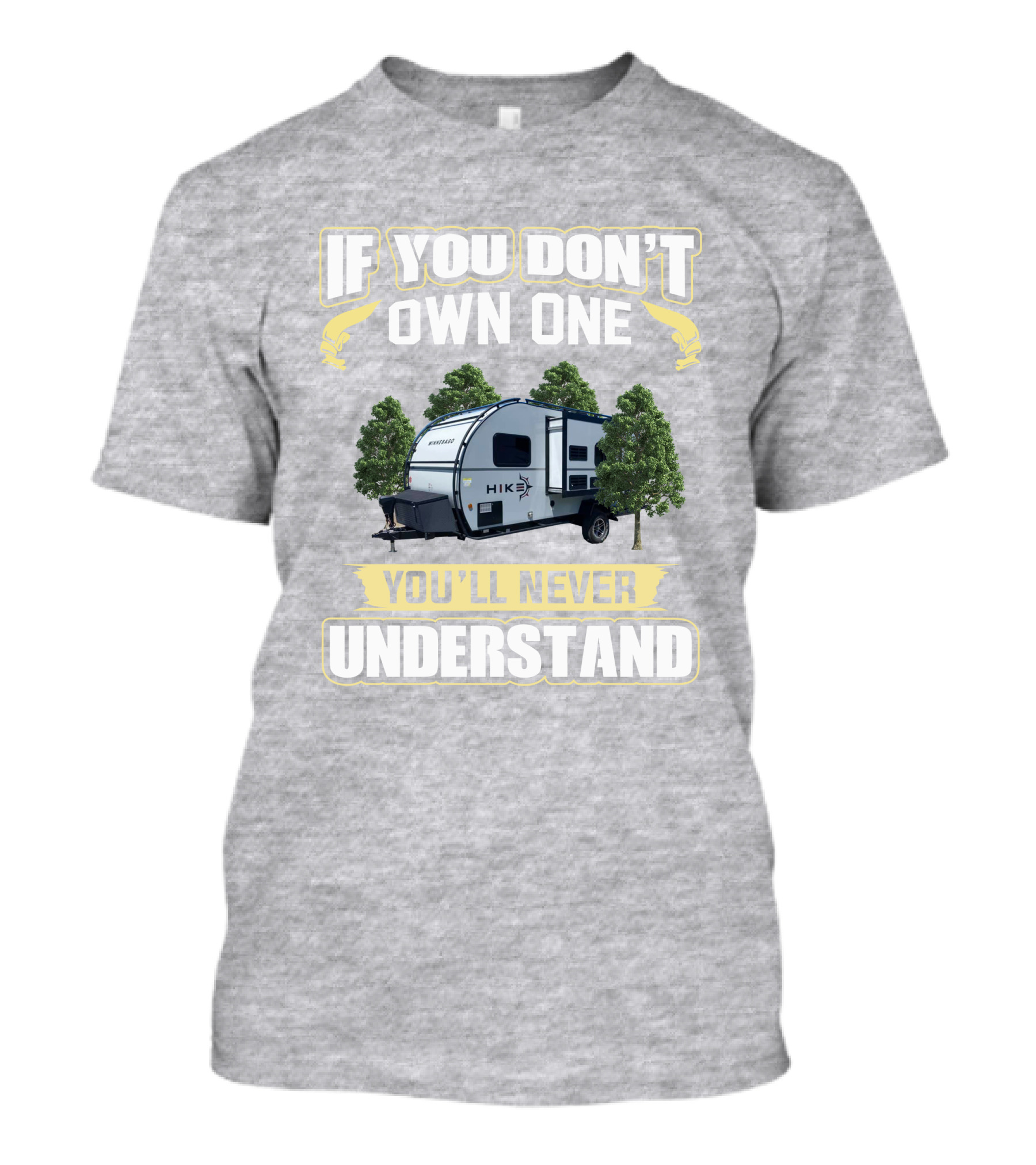 If You Don’t Own One Winnebago Hike RV You’ll Never Understand T-Shirt