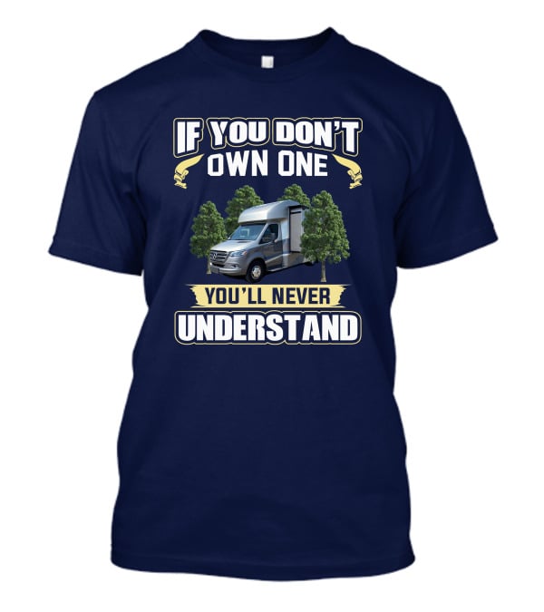 Tiffin Wayfarer 25 LW If You Don't Own One You'll Never Understand T-Shirt