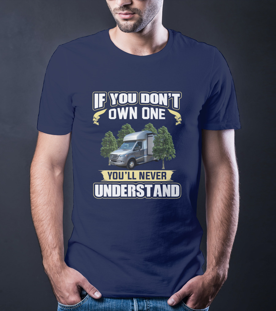 Tiffin Wayfarer 25 LW If You Don't Own One You'll Never Understand T-Shirt
