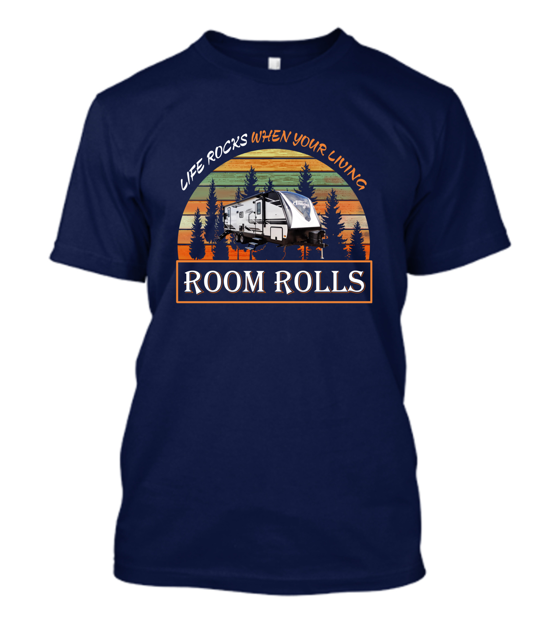 Life Rocks When Your Living Room Rolls Imagine-2500RL T-Shirt