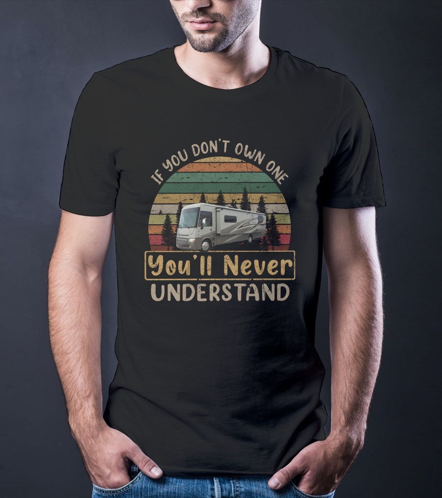 If You Don't Own One You'll Never Understand Winnebago Adventurer 35P T-Shirt