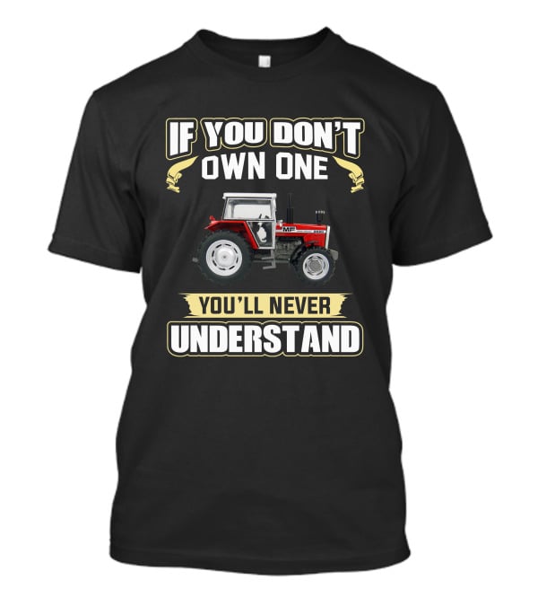 If You Don't Own One Massey Ferguson 2680 You'll Never Understand T-Shirt