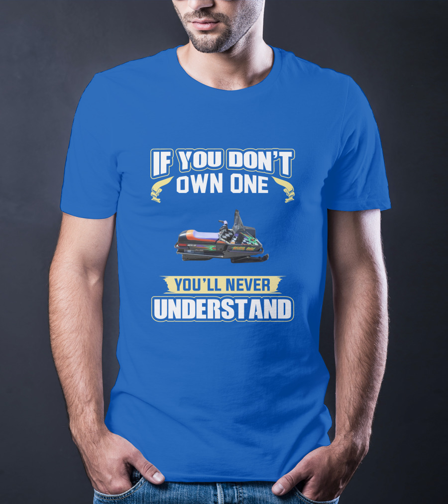 If You Don't Own One You'll Never Understand Kitty Cat Snowmobile T-Shirt