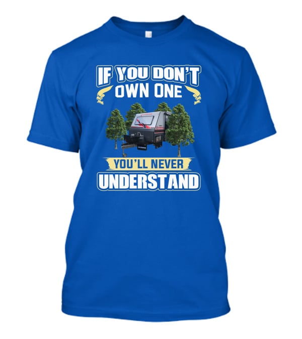 If You Don't Own One You'll Never Understand Sunseeker Caravan T-Shirt
