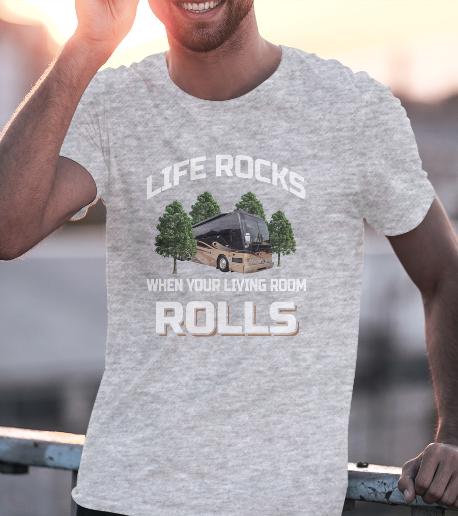 LIFE ROCKS WHEN YOUR LIVING ROOM ROLLS Prevost H3 45 T-Shirt