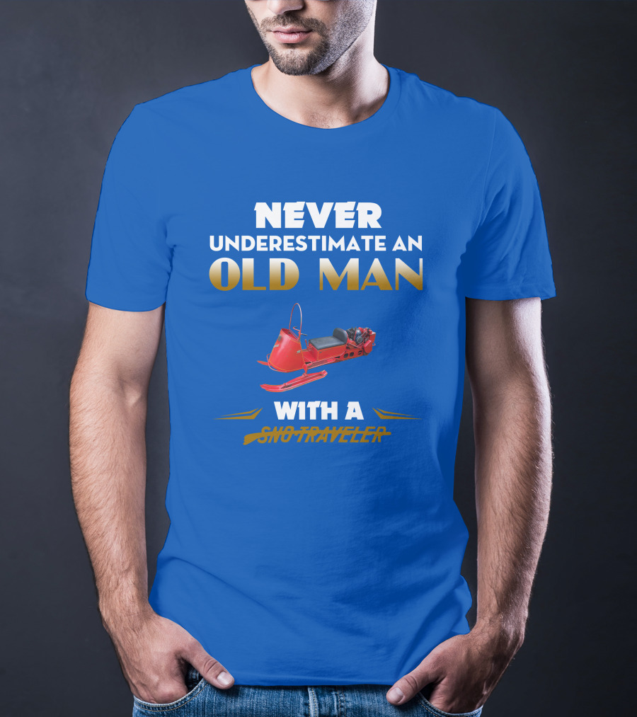 Never Underestimate An Old Man With A Sno Traveler T-Shirt
