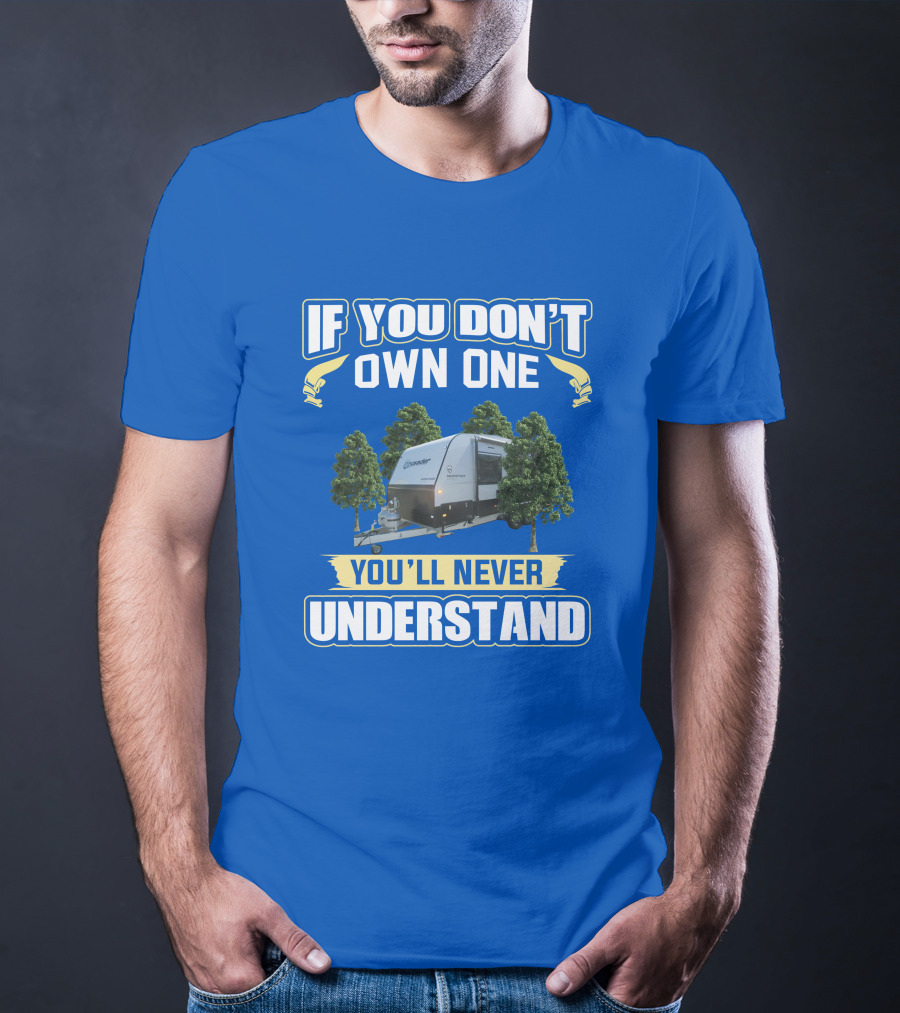If You Don't Own One You'll Never Understand Crusader Trailer T-Shirt