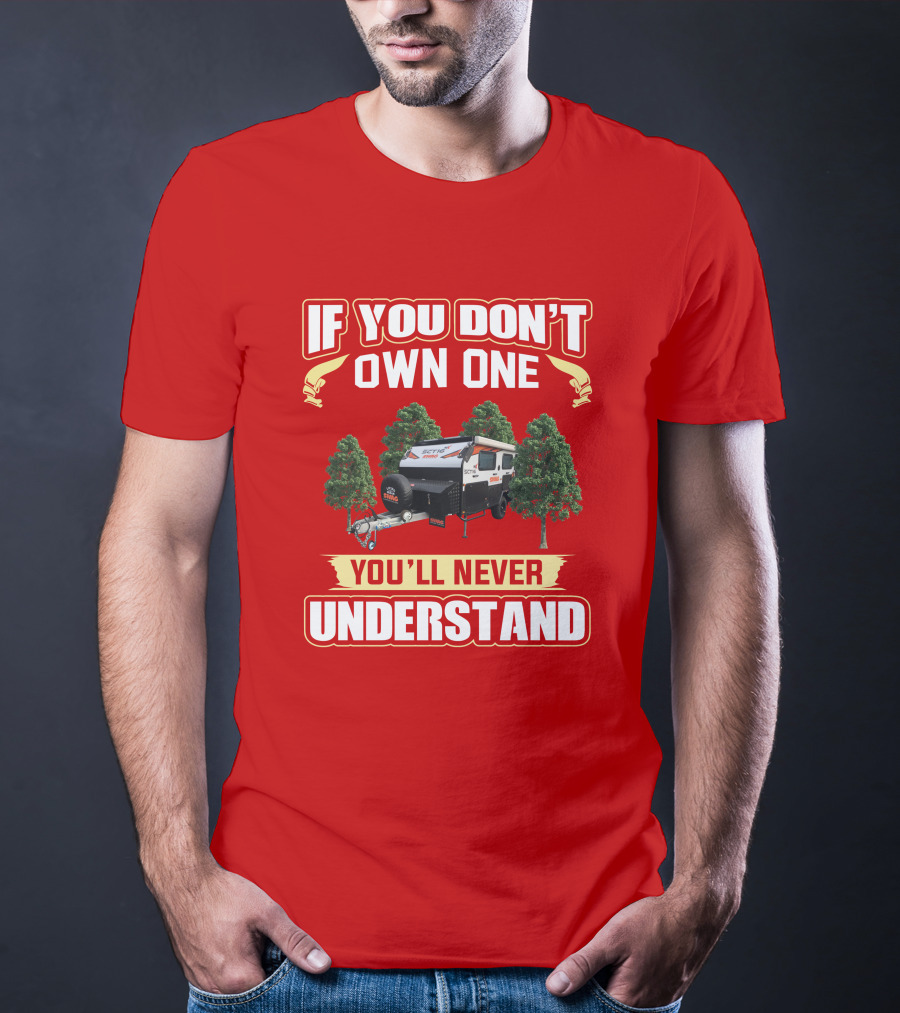 If You Don't Own One You'll Never Understand Swag Camper T-Shirt