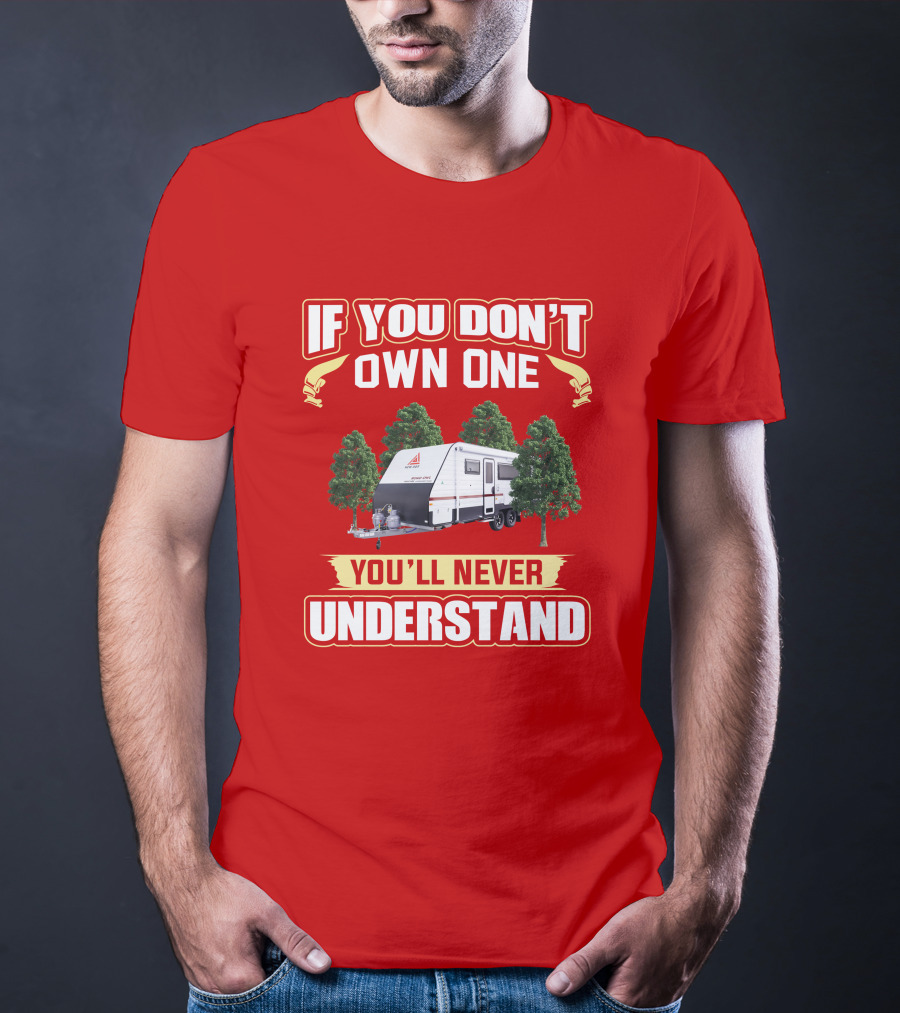 IF YOU DON'T OWN ONE YOU'LL NEVER UNDERSTAND New Age Road Owls Camper Trailer T-Shirt