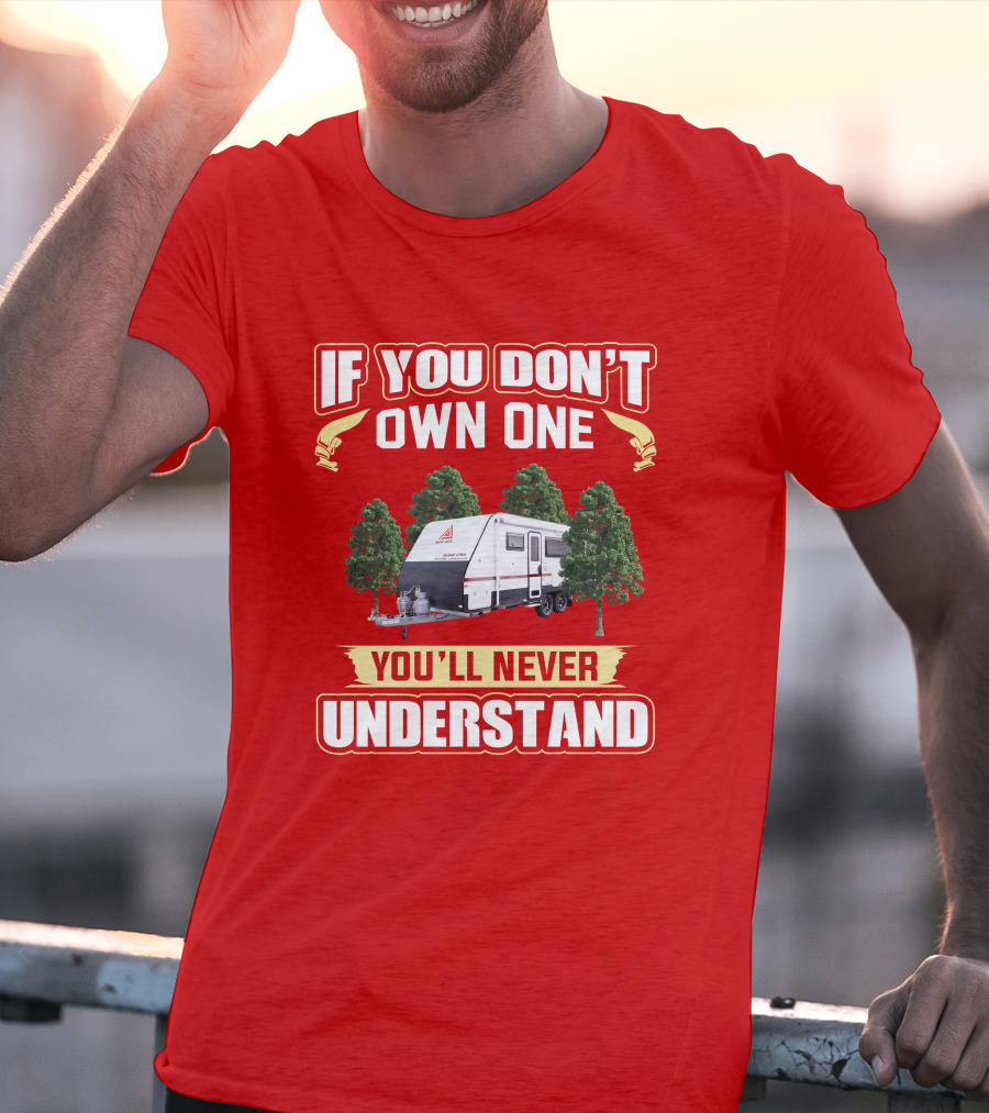 IF YOU DON'T OWN ONE YOU'LL NEVER UNDERSTAND New Age Road Owls Camper Trailer T-Shirt