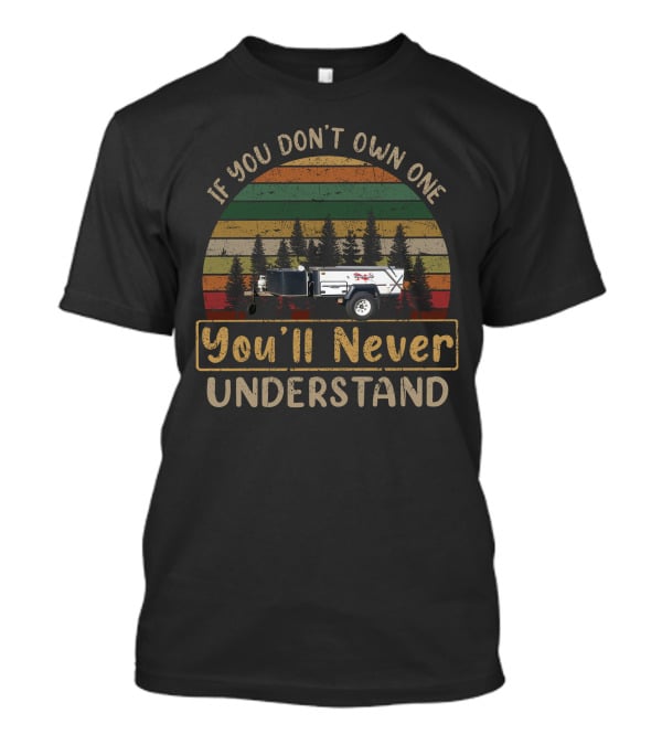 If You Don't Own One You'll Never Understand Vintage Camper Forest Scene T-Shirt