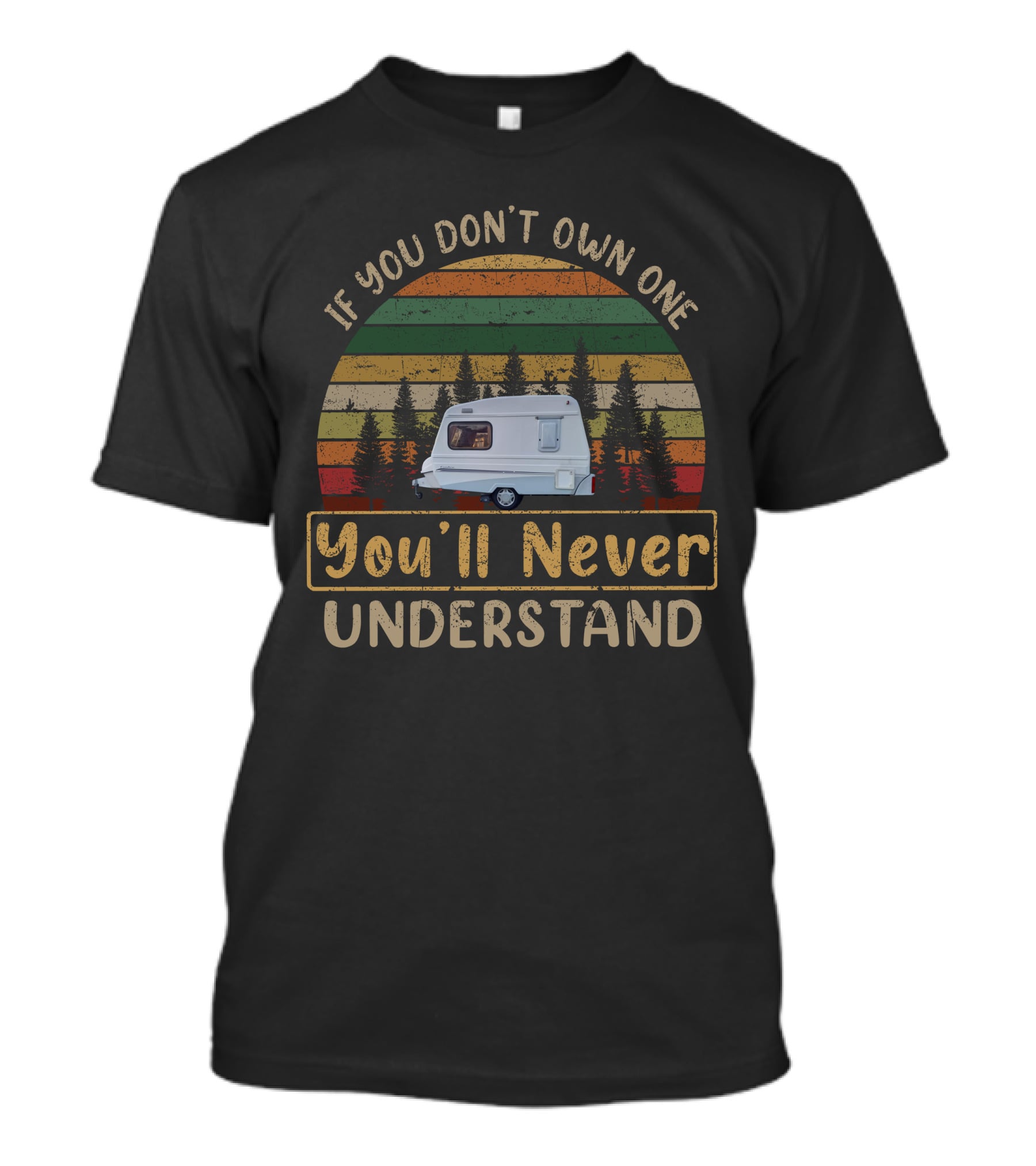 If You Don't Own One You'll Never Understand Freedom Caravans Vintage Retro Camper T-Shirt