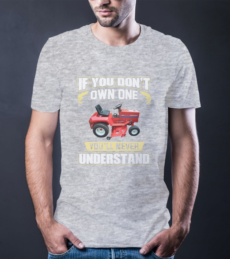 If You Don't Own One You'll Never Understand Gravely Tractor T-Shirt
