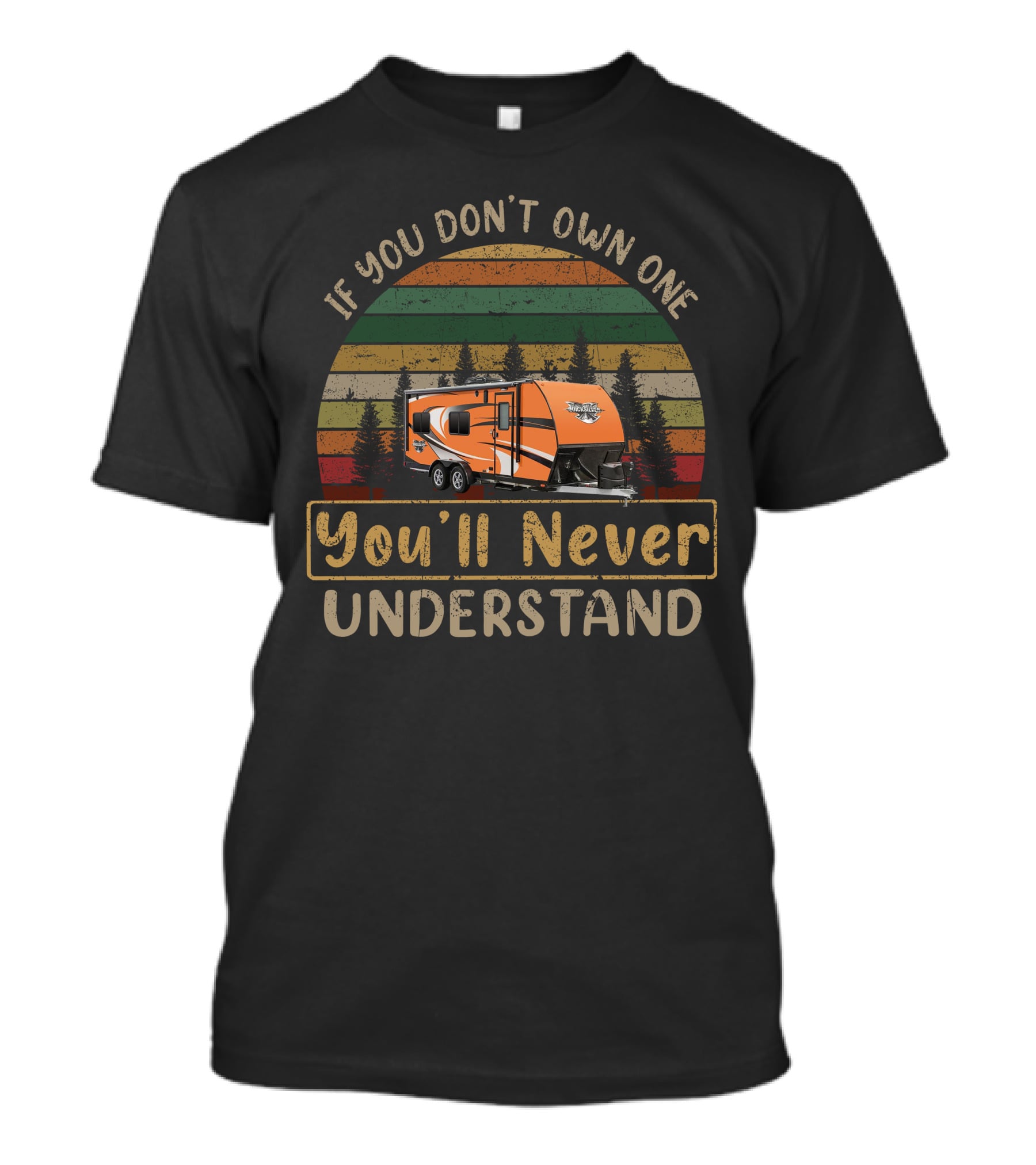 If You Don't Own One You'll Never Understand Quicksilver Toy Hauler Camping Forest Scene T-Shirt