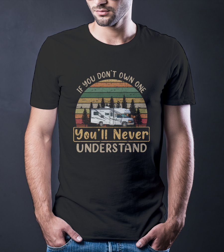 If You Don't Own One You'll Never Understand Freelander 21QB RV Adventure T-Shirt