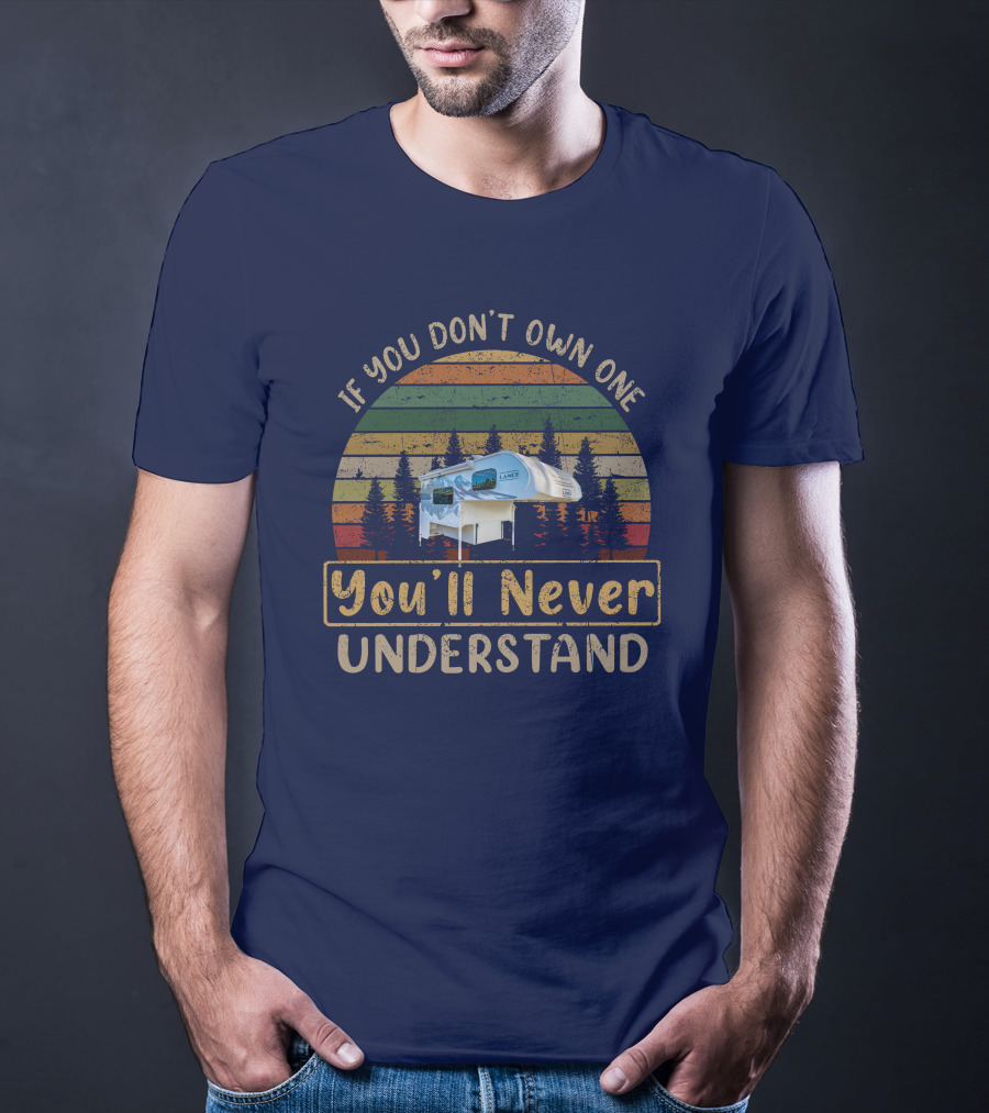 If You Don't Own One You'll Never Understand Lance 825 Camper T-Shirt