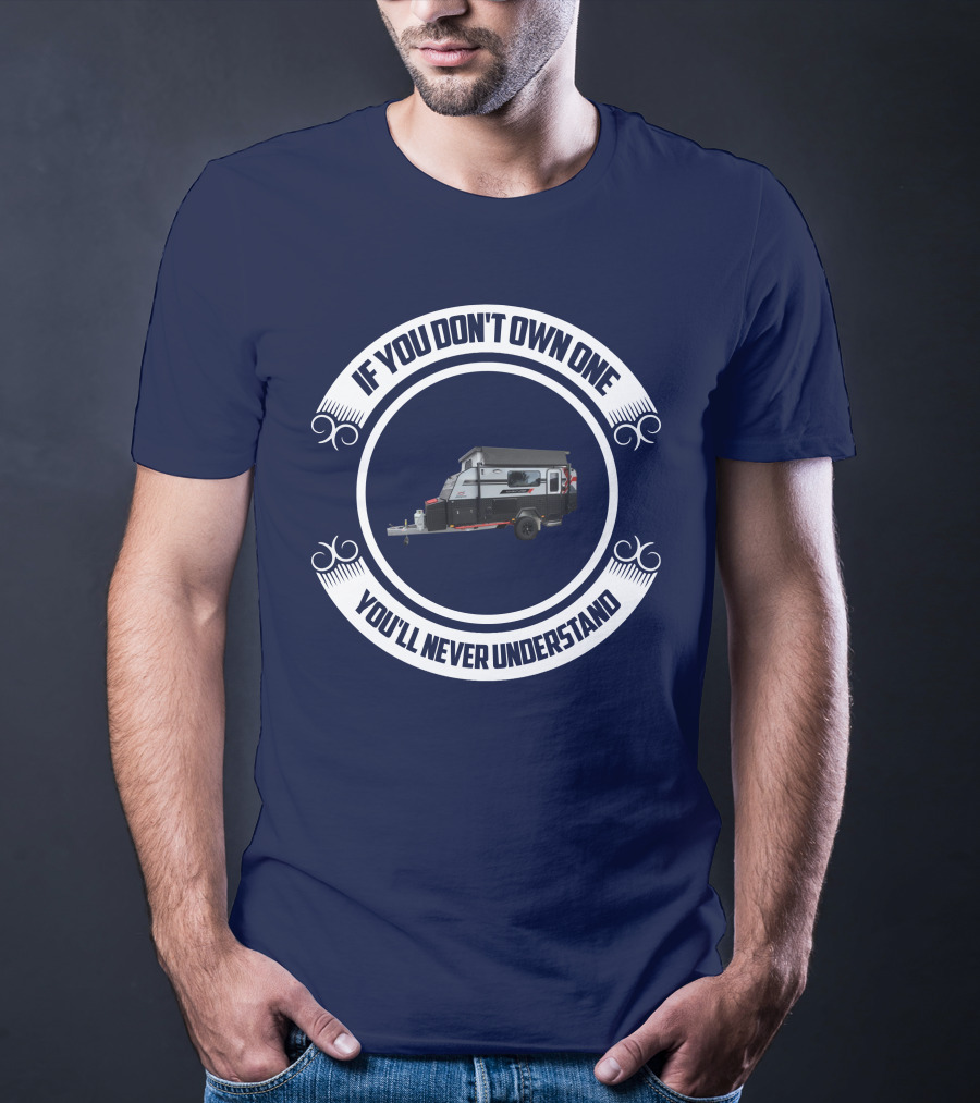 If You Don't Own One You'll Never Understand Jayco Adventurer Camper Trailer T-Shirt