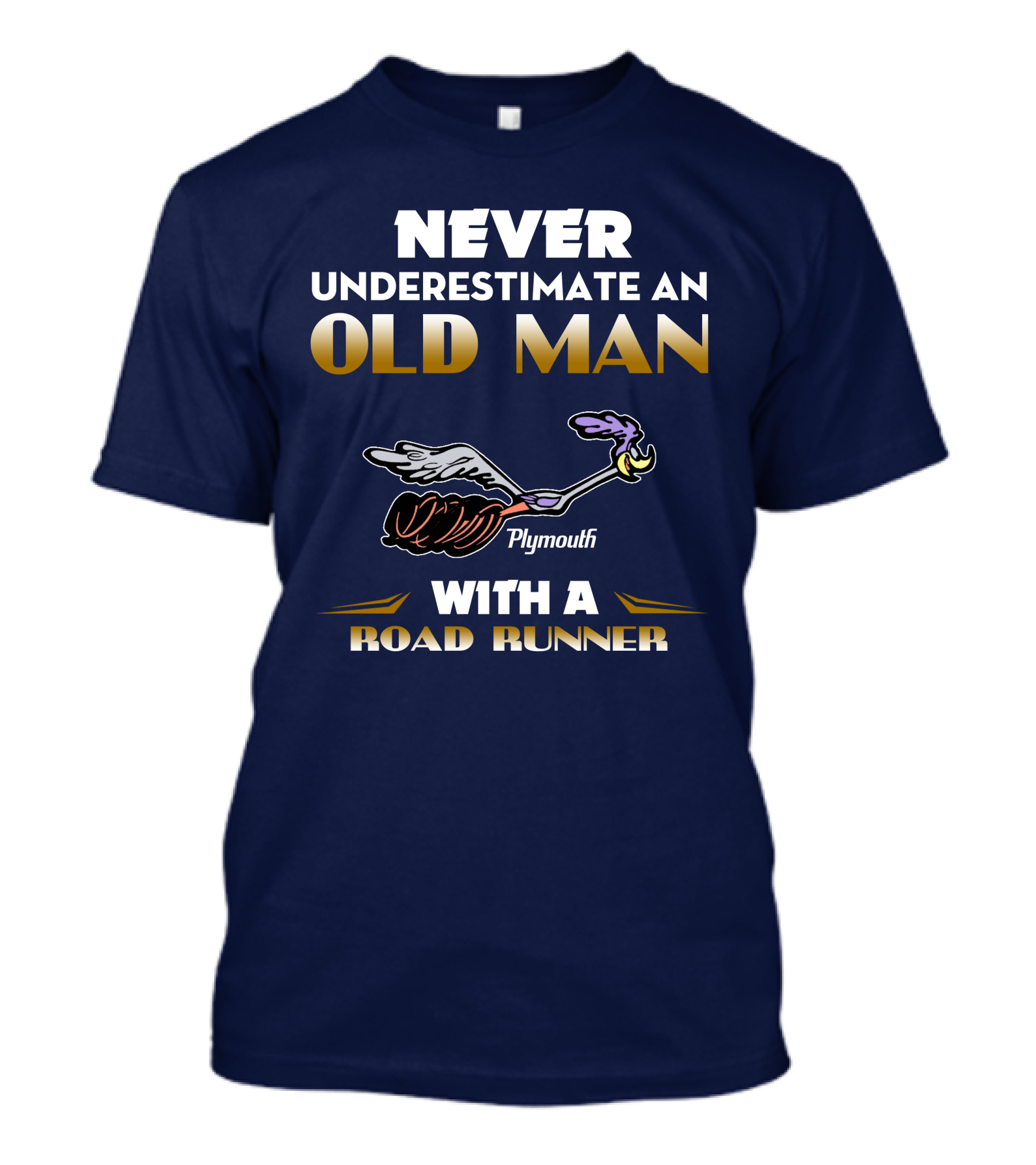 Never Underestimate An Old Man With A Plymouth Road Runner T-Shirt