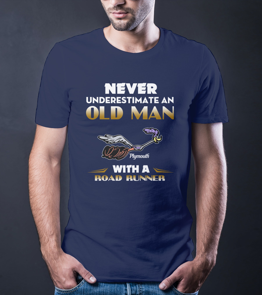 Never Underestimate An Old Man With A Plymouth Road Runner T-Shirt