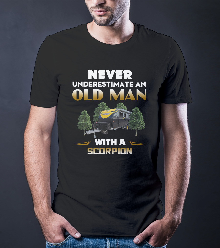 NEVER UNDERESTIMATE AN OLD MAN WITH A SCORPION JB CARAVANS T-Shirt