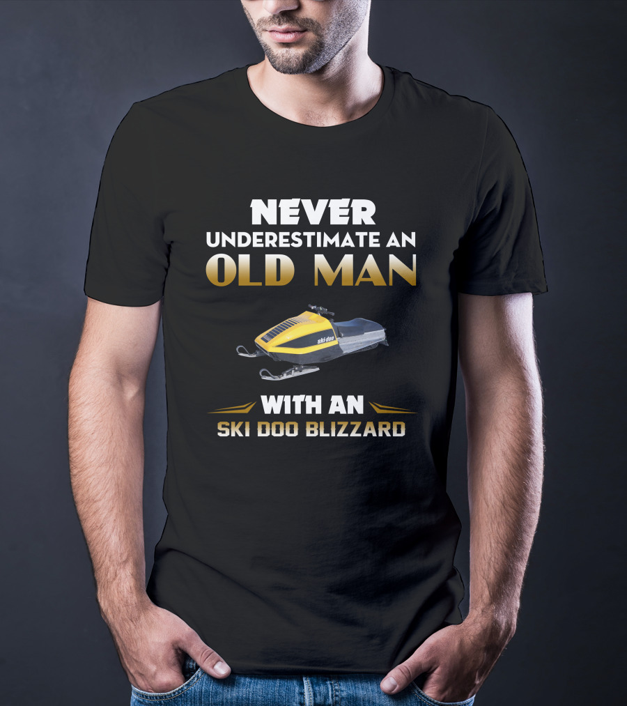 Never Underestimate An Old Man With An Ski Doo Blizzard T-Shirt