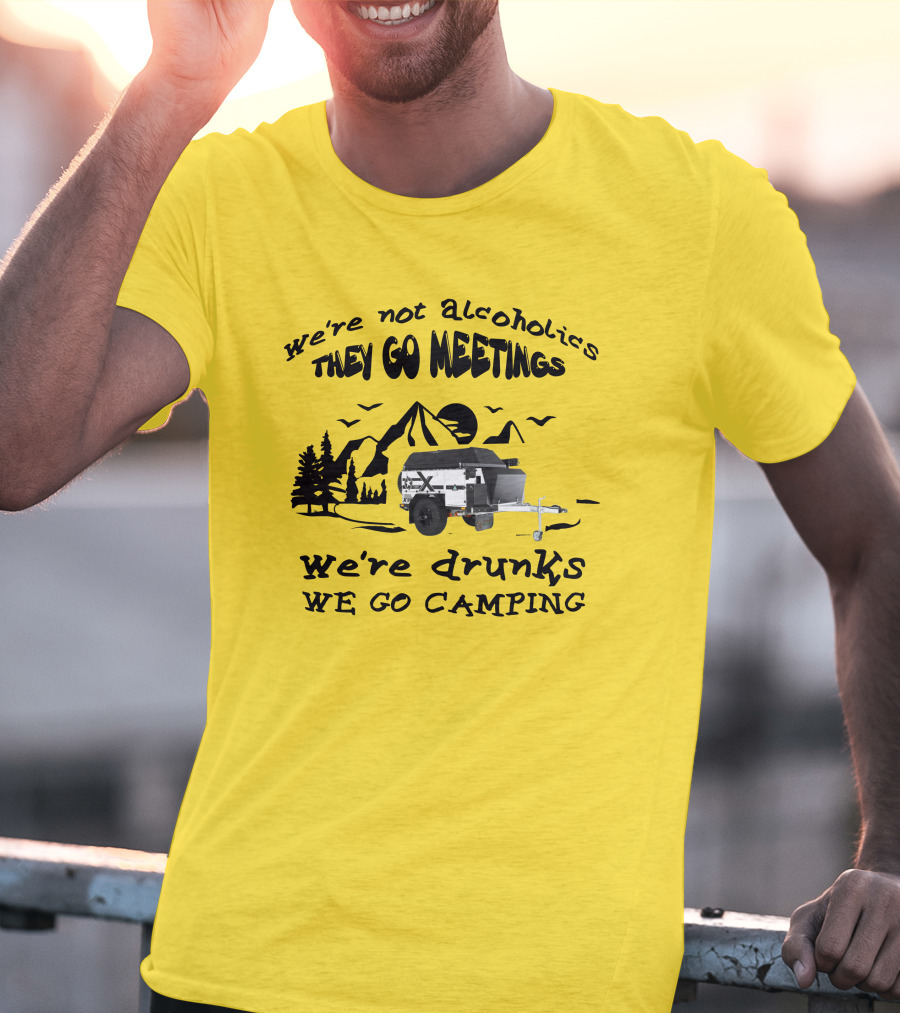 We're Not Alcoholics They Go Meetings We're Drunks We Go Camping Patriot X1H T-Shirt
