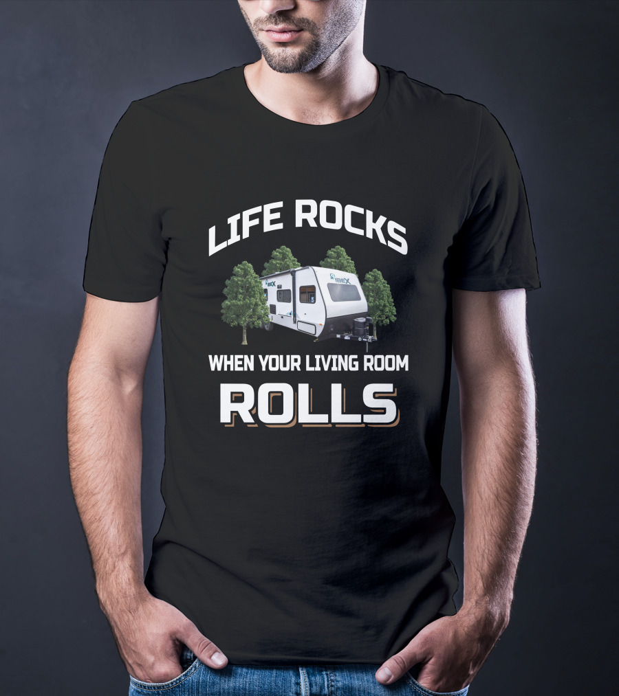 LIFE ROCKS WHEN YOUR LIVING ROOM ROLLS Forest River IBEX 19QTH T-Shirt
