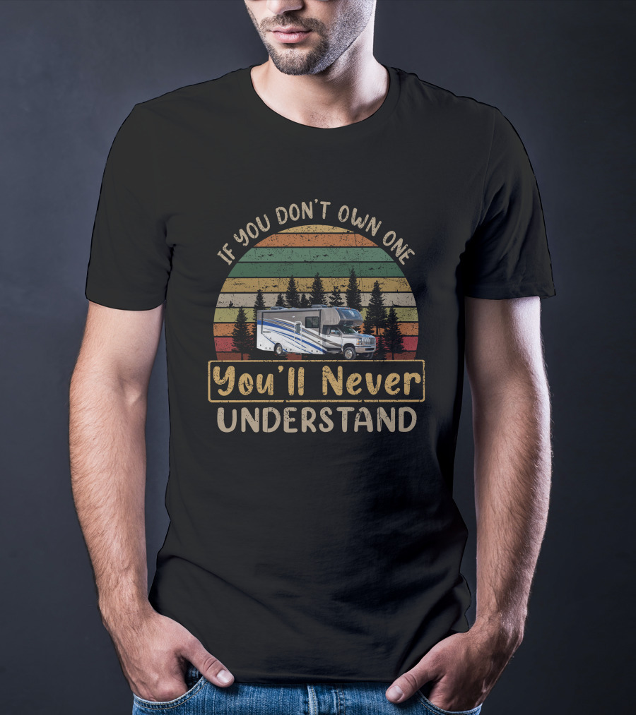 If You Don't Own One You'll Never Understand Nexus Rebel 30R Vintage RV Camper Van Forest Sunset T-Shirt