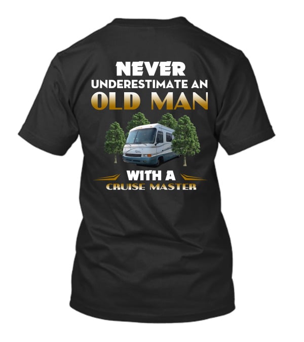 NEVER UNDERESTIMATE AN OLD MAN WITH A CRUISE MASTER T-Shirt