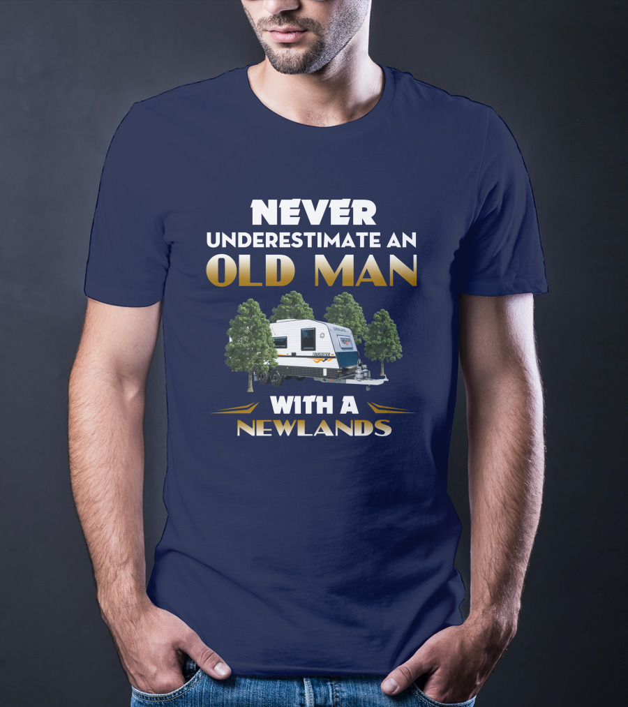 NEVER UNDERESTIMATE AN OLD MAN WITH A NEWLANDS CARAVAN T-Shirt