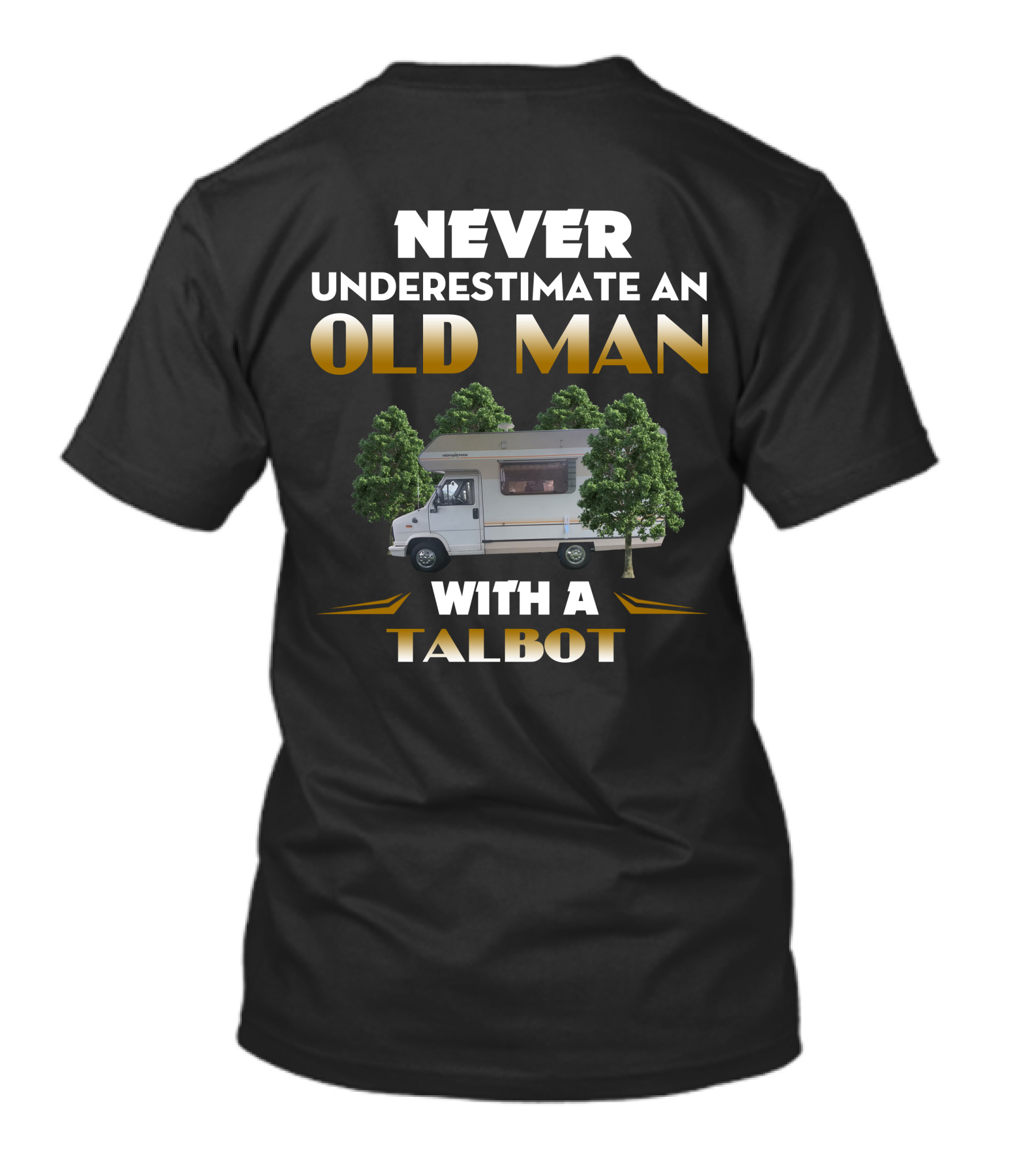 NEVER UNDERESTIMATE AN OLD MAN WITH A TALBOT T-Shirt