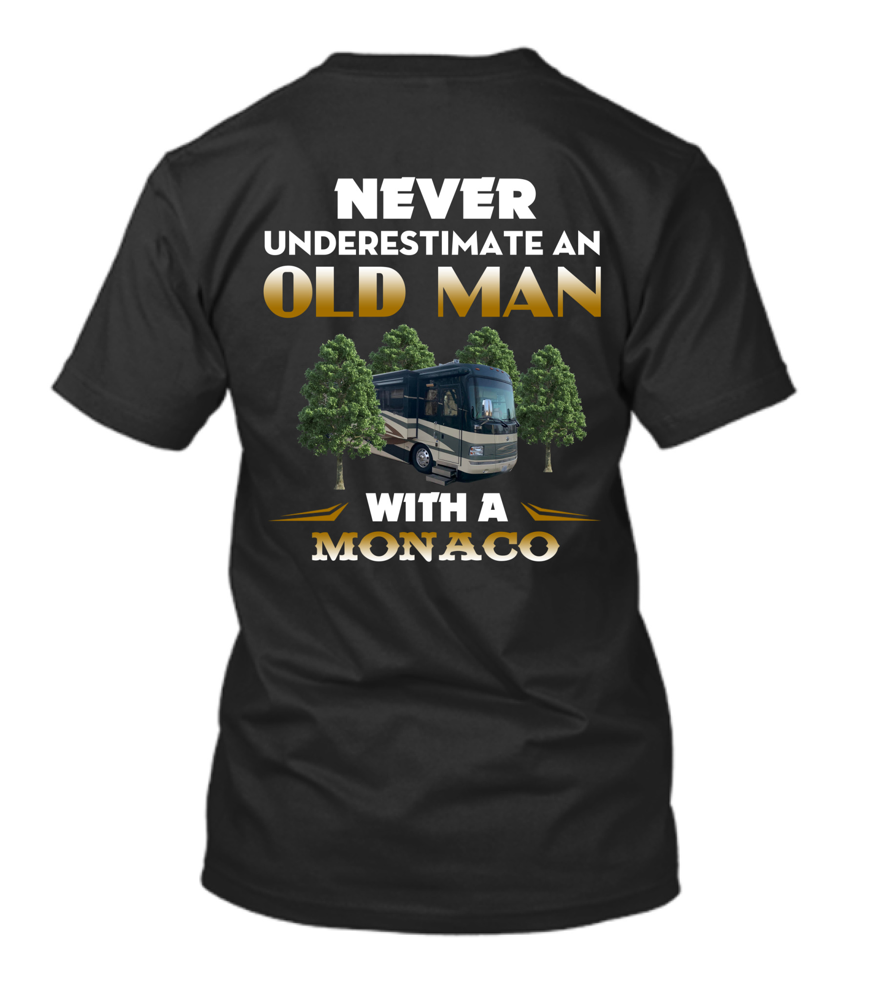 NEVER UNDERESTIMATE AN OLD MAN WITH A MONACO T-Shirt