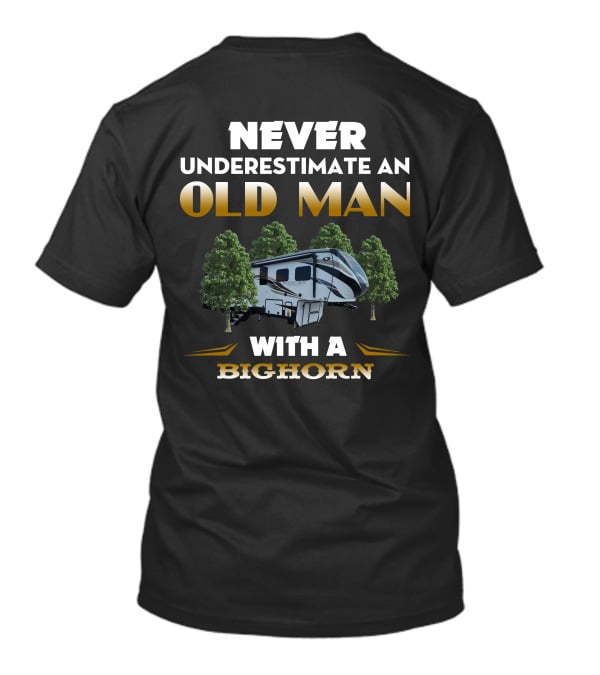 NEVER UNDERESTIMATE AN OLD MAN WITH A BIGHORN T-Shirt