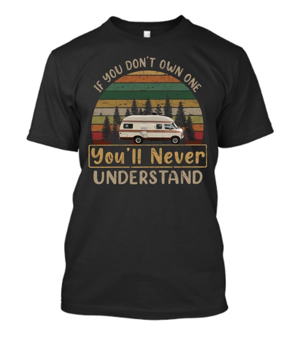 If You Don't Own One You'll Never Understand Xplorer Motorhome Vintage Forest T-Shirt