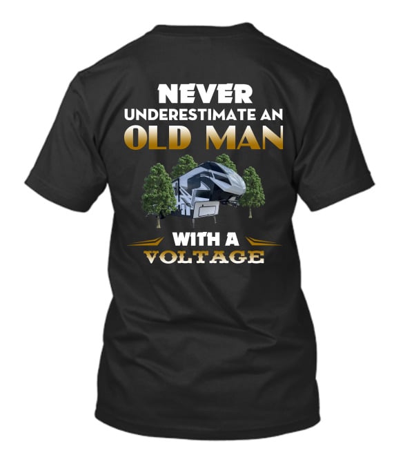 NEVER UNDERESTIMATE AN OLD MAN WITH A VOLTAGE T-Shirt