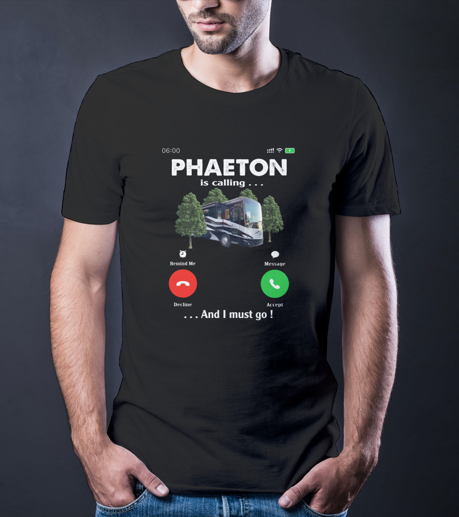 PHAETON Is Calling And I Must Go Camper RV Trees Text T-Shirt