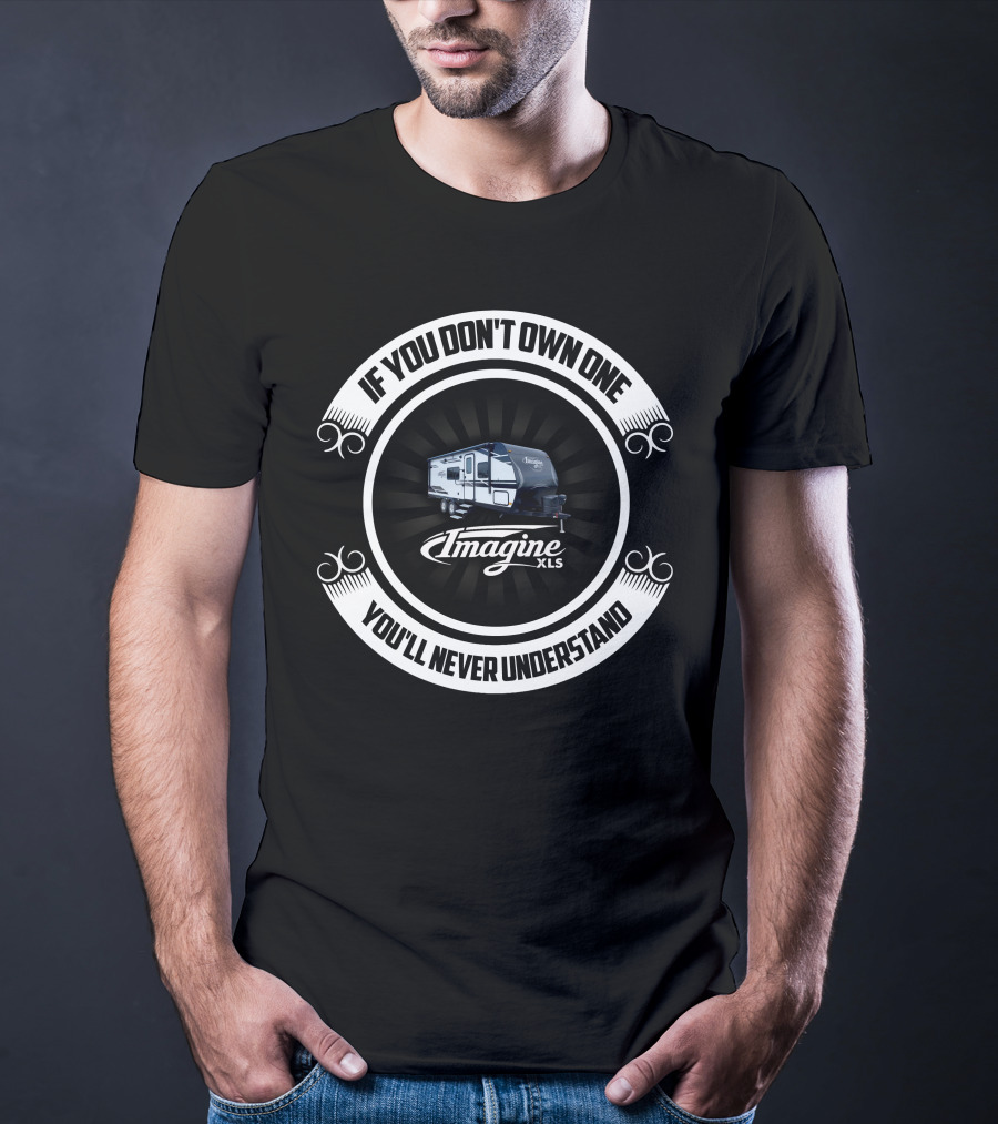 If You Don't Own One Imagine XLS You'll Never Understand T-Shirt