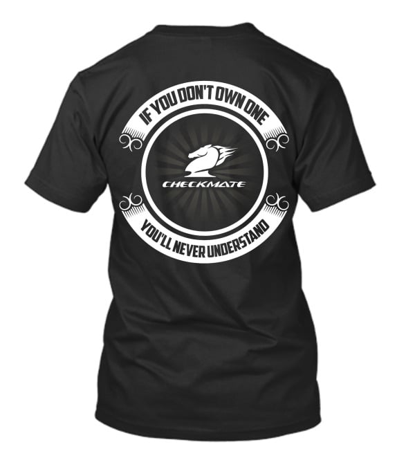 Checkmate If You Don't Own One You'll Never Understand T-Shirt