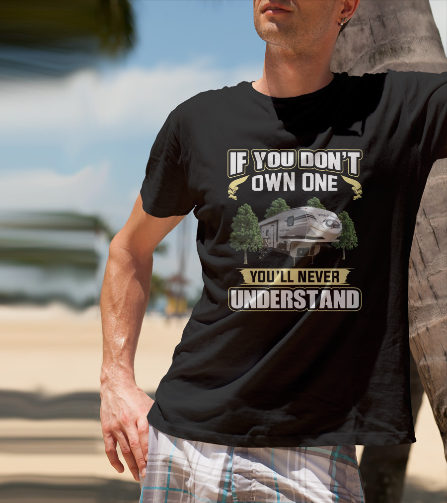 If You Don't Own One You'll Never Understand Wolfpack RV Camper T-Shirt