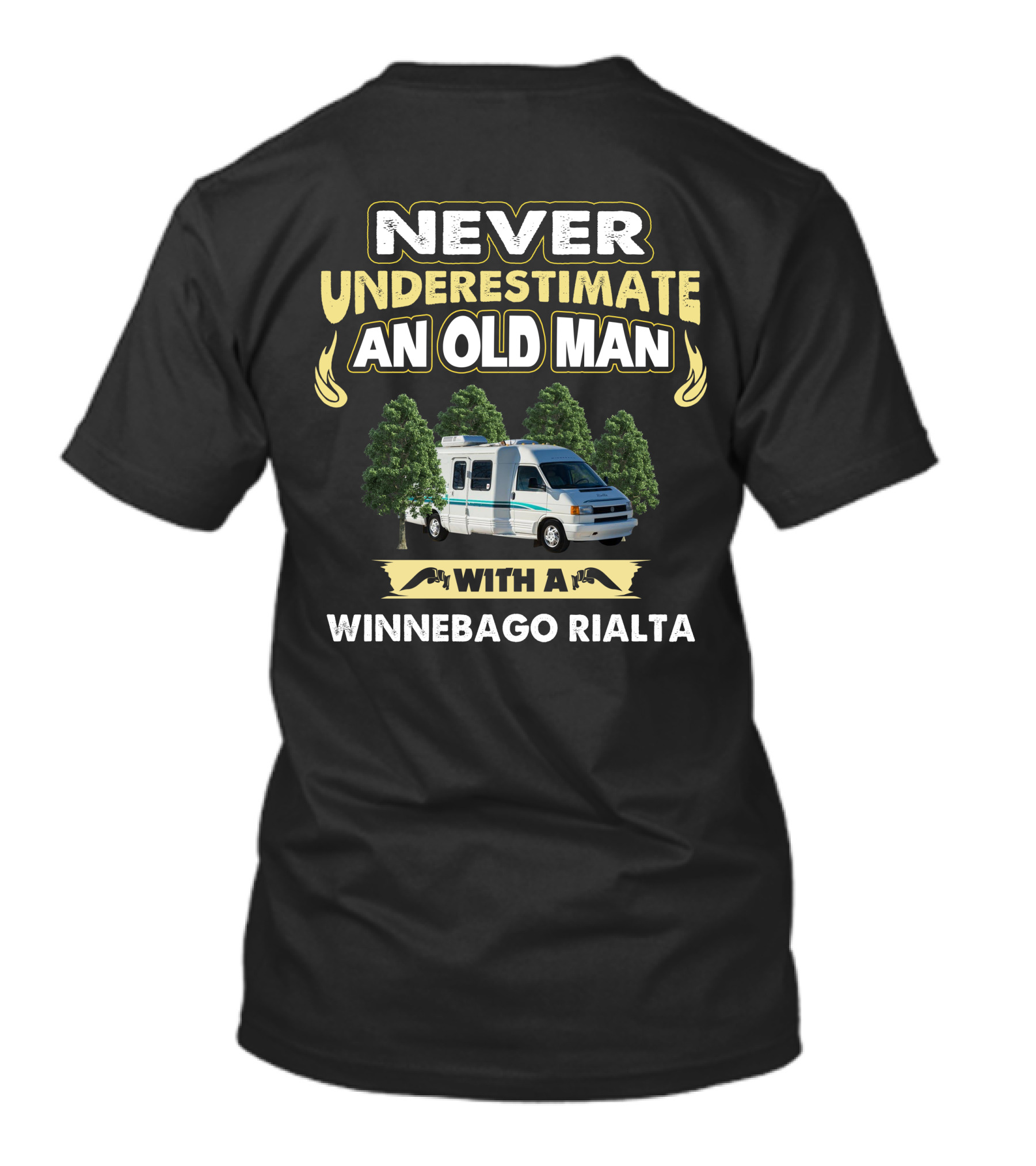 NEVER UNDERESTIMATE AN OLD MAN WITH A WINNEBAGO RIALTA T-Shirt