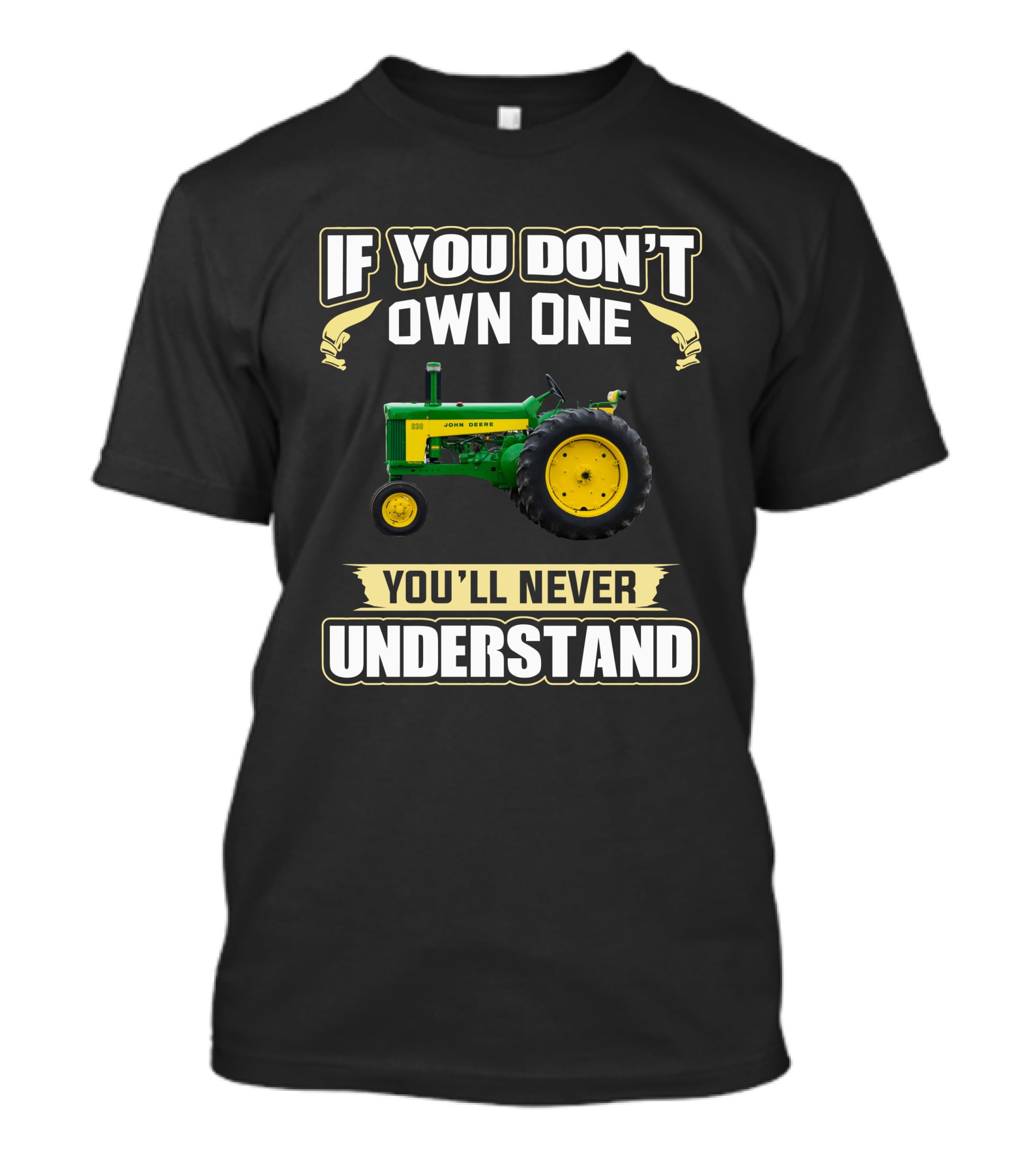 If You Don't Own One You'll Never Understand John Deere 630 T-Shirt