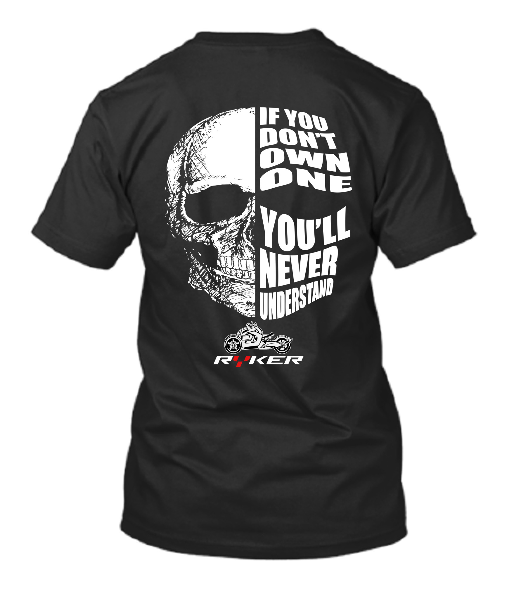 If You Don't Own One You'll Never Understand Ryker Skull T-Shirt