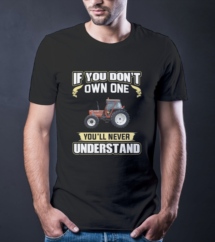 If You Don't Own One Fiat Agri 110-90 You'll Never Understand T-Shirt
