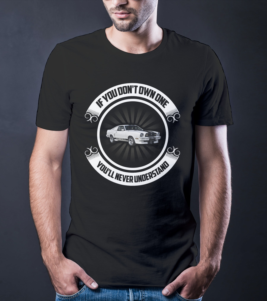 Mustang If You Don't Own One You'll Never Understand T-Shirt