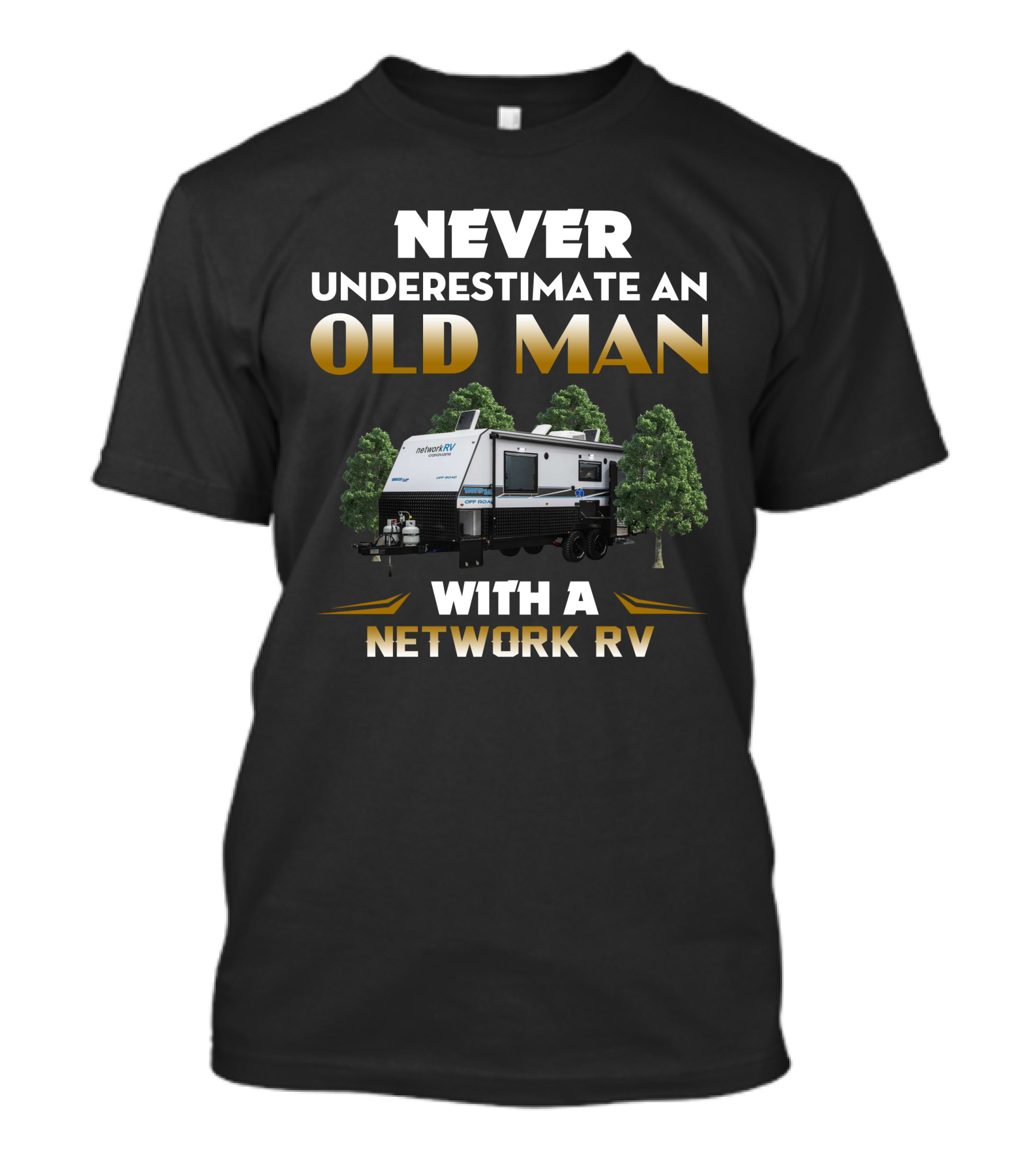 NEVER UNDERESTIMATE AN OLD MAN WITH A NETWORK RV T-Shirt